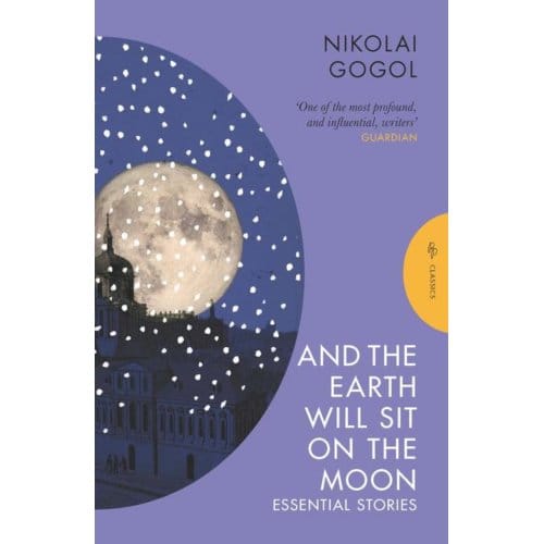 And The Earth Will Sit On The Moon - Pushkin Classics - Nikolai Gogol