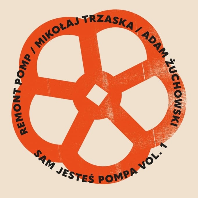 Remont Pomp, Mikolaj Trzaska & Adam Zuchowski - Sam Jestes Pompa Vol. 1 (CD)
