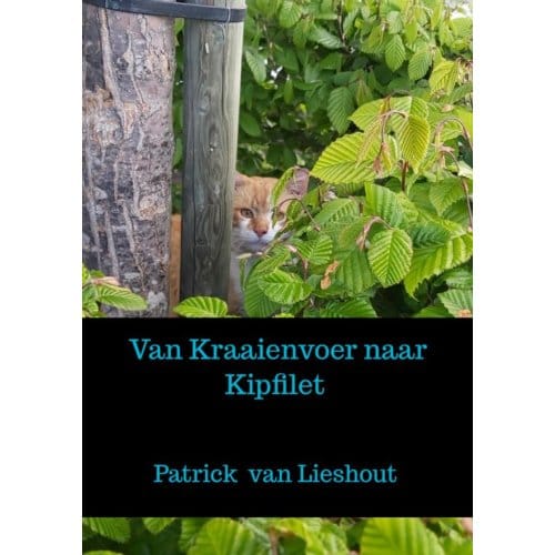Van Kraaienvoer Naar Kipfilet - Patrick Van Lieshout