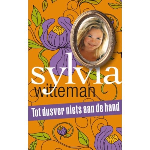 Tot Dusver Niets Aan De Hand - Sylvia Witteman