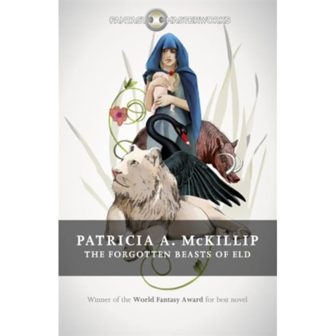 The Forgotten Beasts Of Eld - Fantasy Masterworks - Patricia A. McKillip