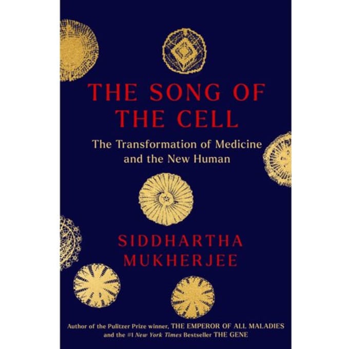The Song Of The Cell - Siddhartha Mukherjee