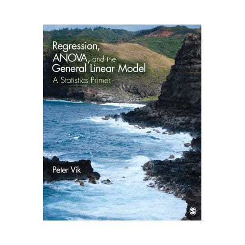 Regression, Anova, And The General Linear Model: A Statistics Primer - Vik