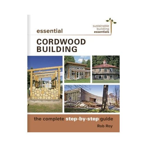 Essential Cordwood Building - Rob Roy