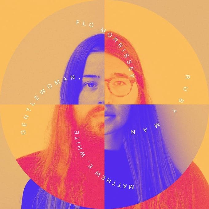 Gentlewoman, Ruby Man - Flo Morrissey & Matthew E. White