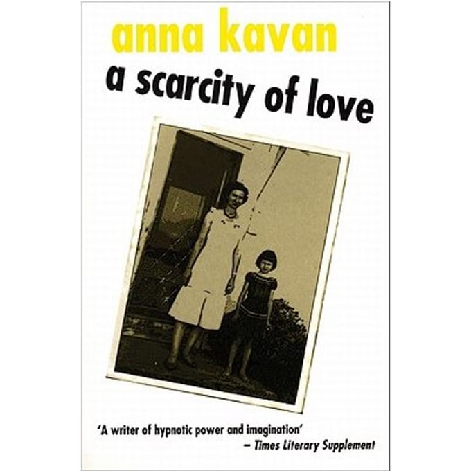 A Scarcity Of Love - Anna Kavan