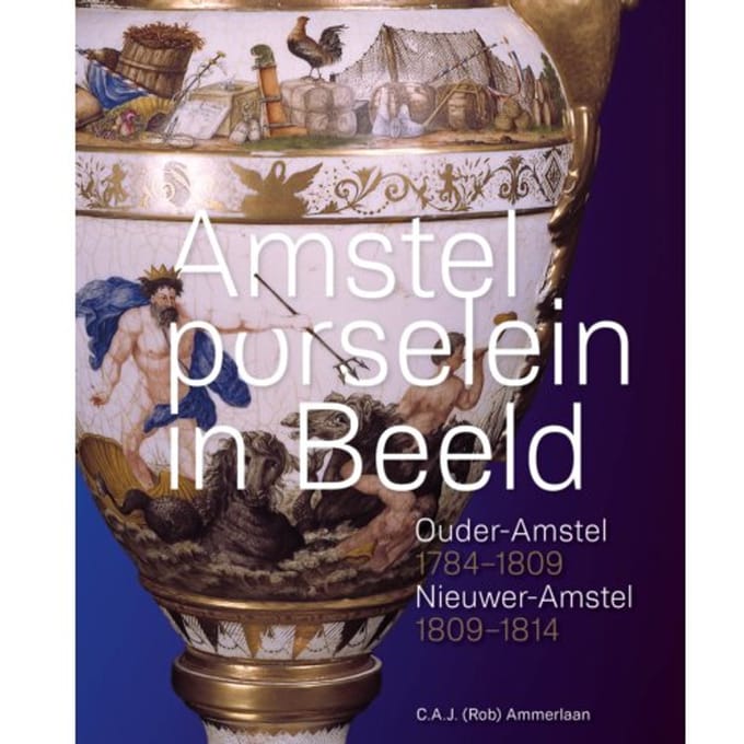 Amstelporselein In Beeld - C.A.J. (Rob) Ammerlaan