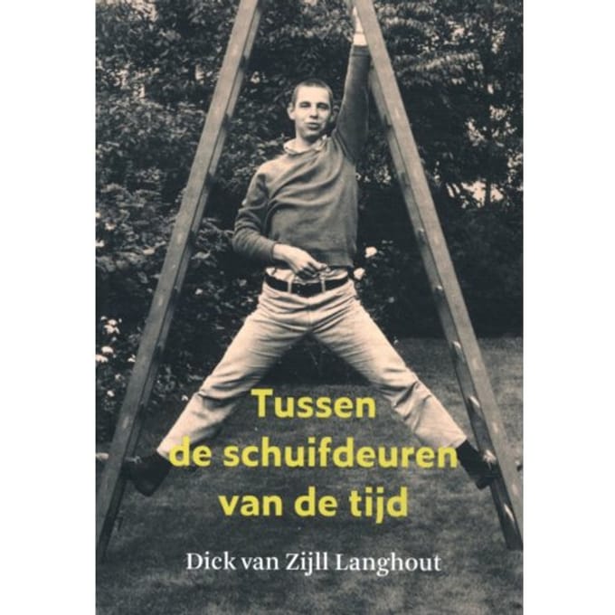 Tussen De Schuifdeuren Van De Tijd - Dick van Zijll Langhout