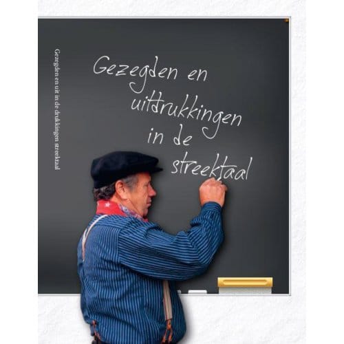 Gezegden En Uitdrukkingen In De Streektaal - Dick van der Veen