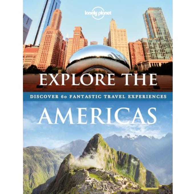Lonely Planet Explore The Americas - Lonely Planet Inspiration