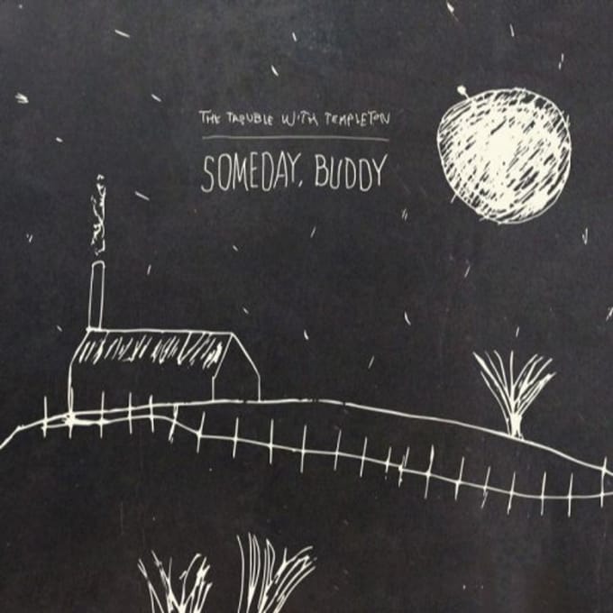 Someday Buddy - Trouble With Templeton