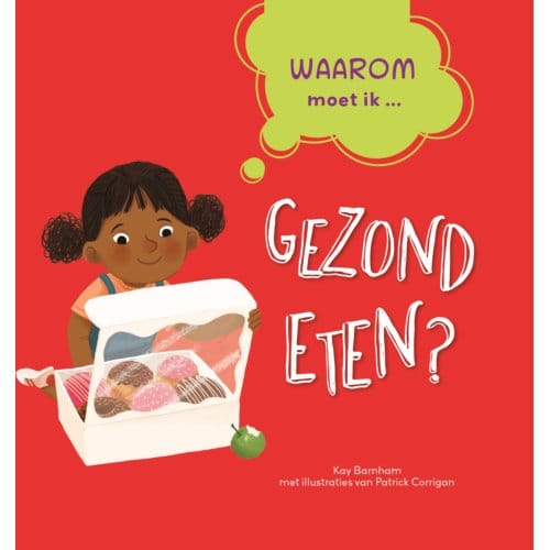 Waarom Moet Ik Gezond Eten? - Waarom? - Kay Barnham