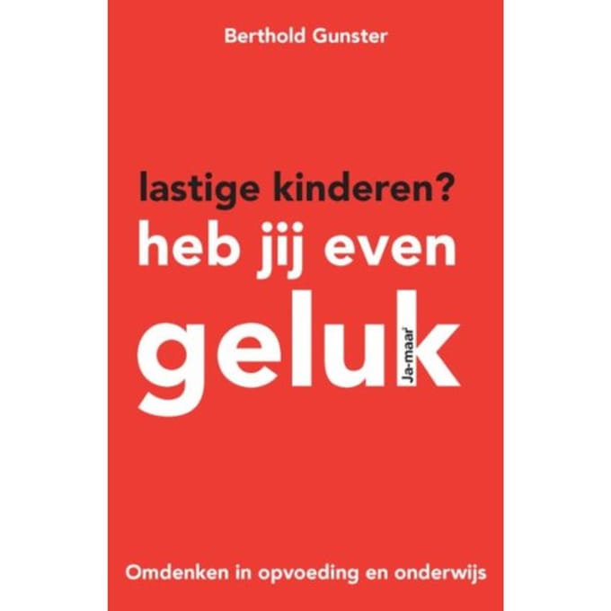 Lastige Kinderen? Heb Jij Even Geluk - Berthold Gunster