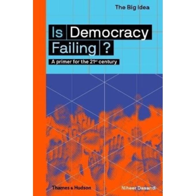 Is Democracy Failing? - The Big Idea - Niheer Dasandi