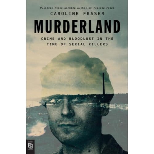 Murderland - Caroline Fraser