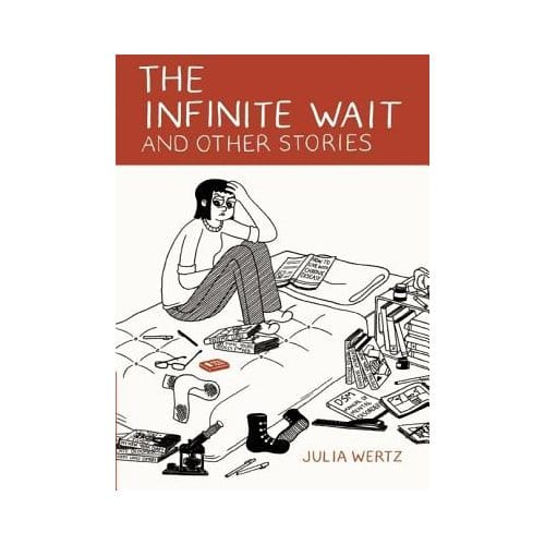 The Infinite Wait And Other Stories - Julia Wertz