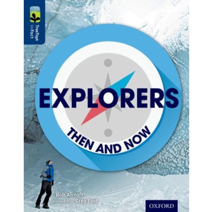Oxford Reading Tree Treetops Infact: Level 14: Explorers: Then And Now - Oxford Reading Tree - Rob Alcraft