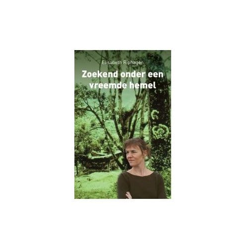 Zoekend Onder Een Vreemde Hemel - Elisabeth Riphagen