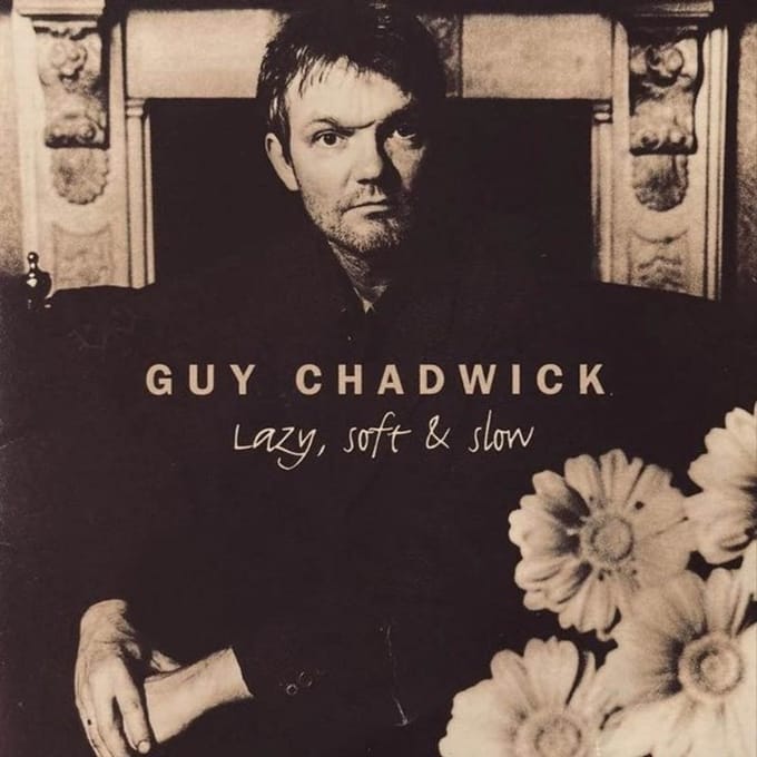 Guy Chadwick - Lazy, Soft & Slow (LP)