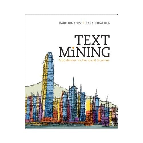 Text Mining: A Guidebook For The Social Sciences - Ignatow