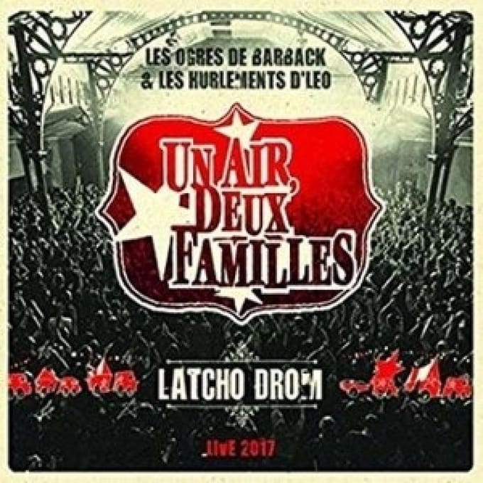 Les Ogres De Barback & Les Hurlements D'Leo - Un Air, Deux Familles: Latcho Drom Live 2017 (CD)