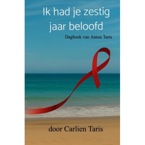 Ik Had Je Zestig Jaar Beloofd - Carlien Taris
