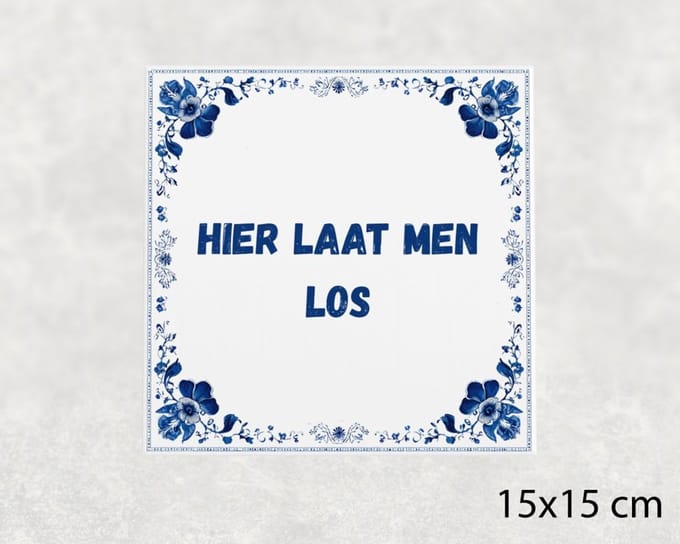 Spreuk tegel 15x15 cm Hier laat men los