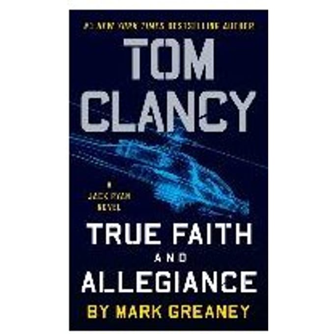 Tom Clancy True Faith And Allegiance - Mark Greaney