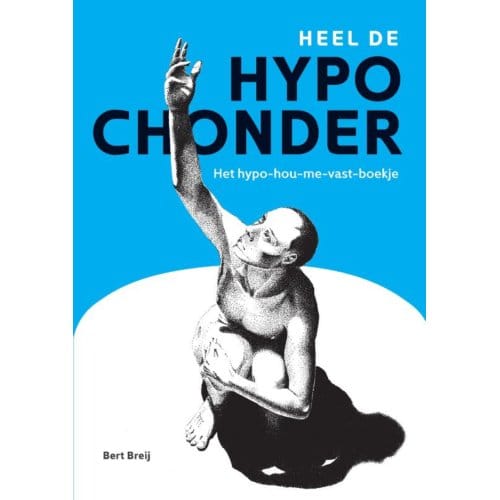 Heel De Hypochonder - Bert Breij
