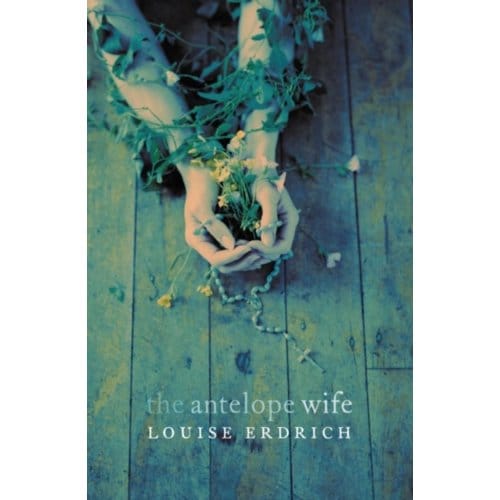 The Antelope Wife - Louise Erdrich