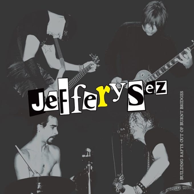 Jeffery Sez - Building Rafts Out Of Burnt Bridges (LP)