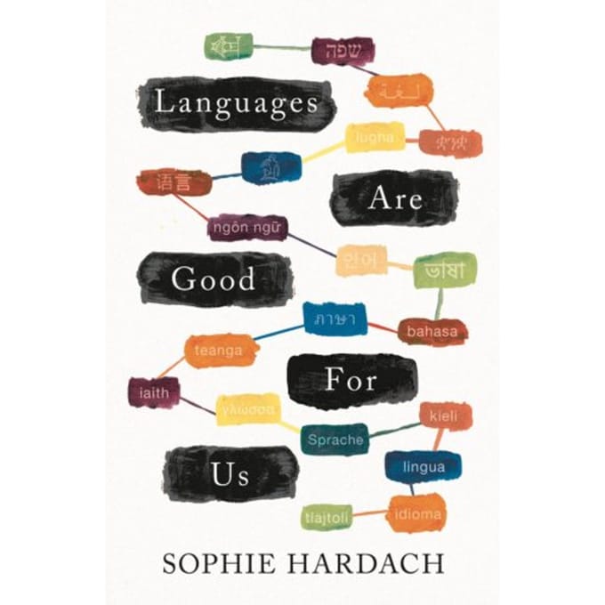 Languages Are Good For Us - Sophie Hardach