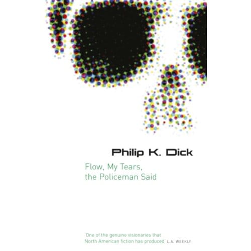 Flow My Tears, The Policeman Said - Gollancz S.F. - Philip K Dick