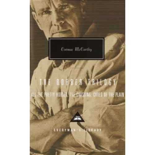 The Border Trilogy - Everyman’s Library Contemporary Classics - Cormac McCarthy