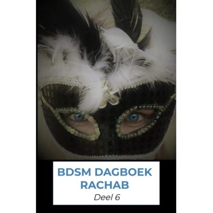 Bdsm Dagboek Rachab Deel 6 - Rachab Verstraaten