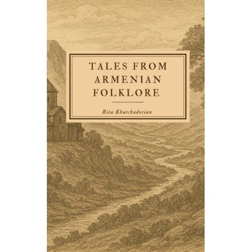 Tales From Armenian Folklore - Rita Khatchadorian