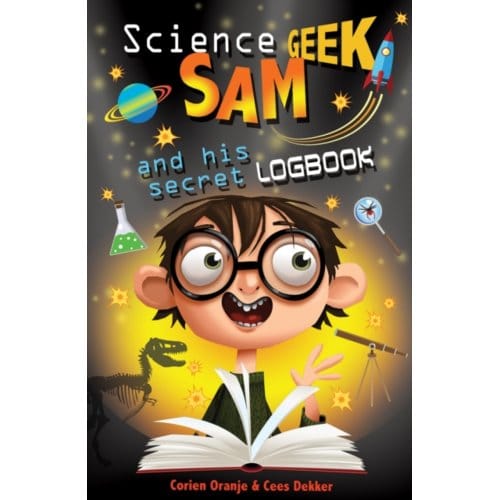 Science Geek Sam And His Secret Logbook - Science Geek - Cees Dekker