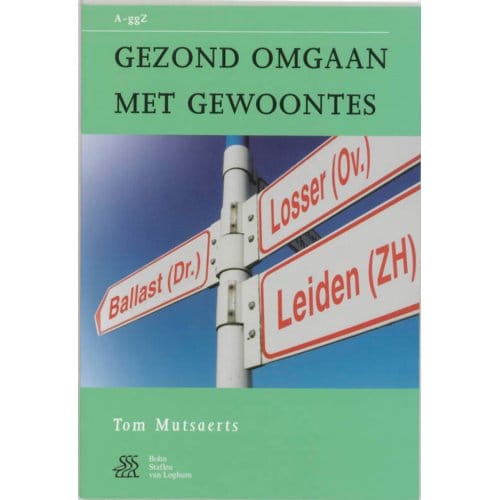Gezond Omgaan Met Gewoontes - Van A Tot Ggz - T. Mutsaerts