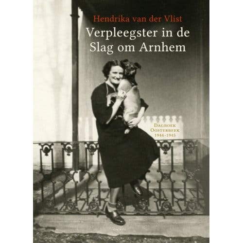 Verpleegster In De Slag Om Arnhem - Hendrika van der Vlist