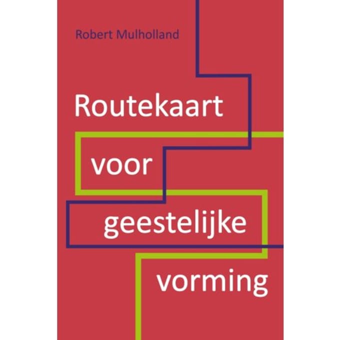 Routekaart Voor Geestelijke Vorming - Robert Mulholland