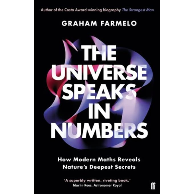 The Universe Speaks In Numbers - Graham Farmelo