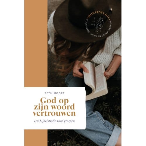 God Op Zijn Woord Vertrouwen - Beth Moore