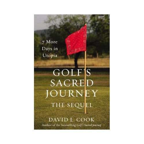 Golf's Sacred Journey, The Sequel - David L. Cook