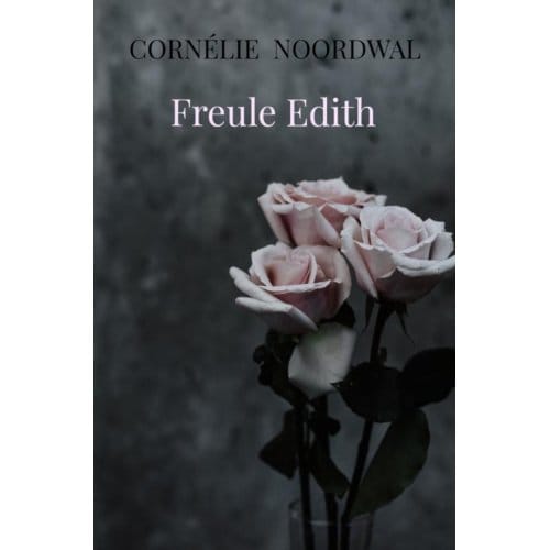 Freule Edith - Cornélie Noordwal