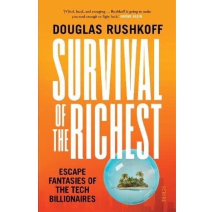 Survival Of The Richest - Douglas Rushkoff