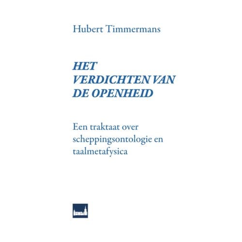 Het Verdichten Van De Openheid - Hubert Timmermans