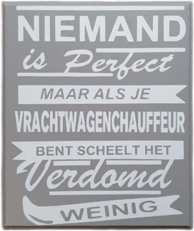 Tekstbord - spreukenbord niemand is perfect - vrachtwagen - chauffeur -