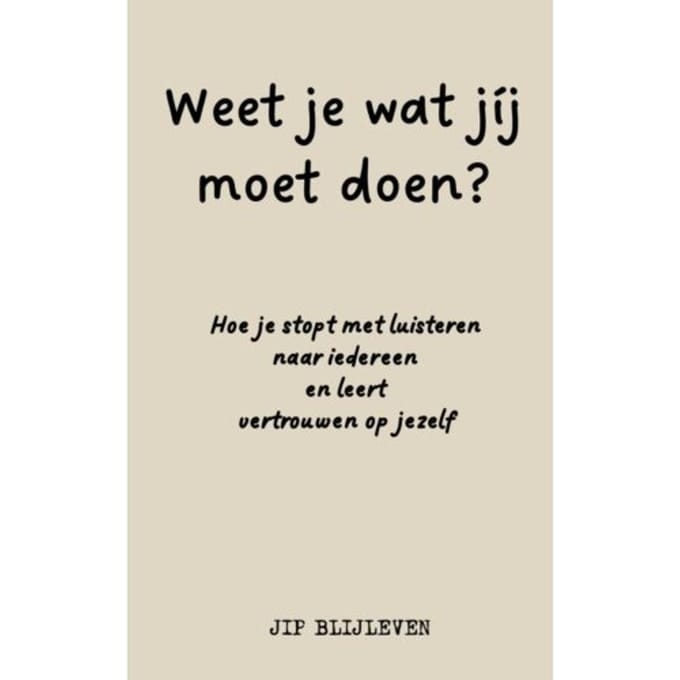 Weet Je Wat Jíj Moet Doen? - Jip Blijleven