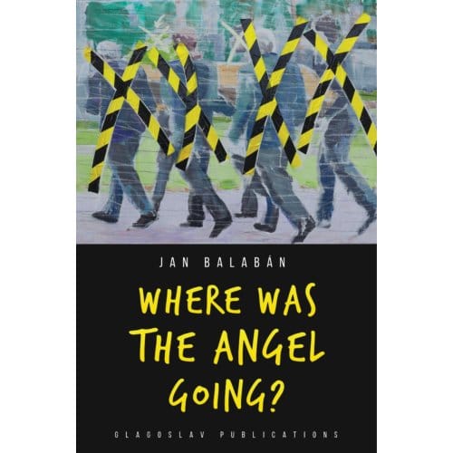 Where Was The Angel Going? - Jan Balaban