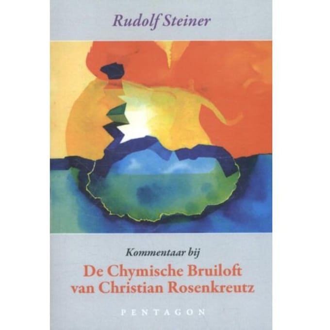 Kommentaar Bij De Chymische Bruiloft Van Christian Rosenkreutz - Rudolf Steiner